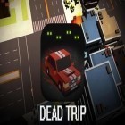 Con gioco Super kiwi adventure per Android scarica gratuito Dead trip sul telefono o tablet.