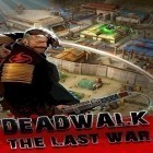 Con gioco RoboCop per Android scarica gratuito Deadwalk: The last war sul telefono o tablet.