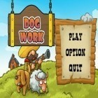 Con gioco ByeBye Mosquito per Android scarica gratuito Dog Work sul telefono o tablet.