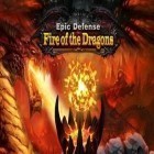 Con gioco Angry dinosaur simulator 2017 per Android scarica gratuito Epic defense: Fire of the dragons sul telefono o tablet.