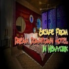 Con gioco Bomberman reborn per Android scarica gratuito Escape from Dream downtown hotel in New York sul telefono o tablet.