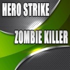 Con gioco Gravity duck per Android scarica gratuito Hero strike: Zombie killer sul telefono o tablet.