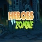 Con gioco Mad aces per Android scarica gratuito Heroes vs zombies sul telefono o tablet.