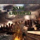 Con gioco Monster Knights - Action RPG per Android scarica gratuito ISIS war: Alpha frontier sul telefono o tablet.