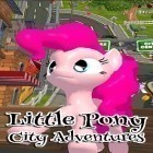 Con gioco Cloudy with a chance of meatballs 2 per Android scarica gratuito Little pony city adventures sul telefono o tablet.