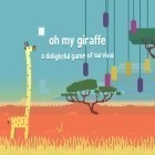 Con gioco Greedy Burplings per Android scarica gratuito Oh my giraffe: A delightful game of survival sul telefono o tablet.