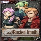 Con gioco Destroy gunners sigma per Android scarica gratuito RPG Rusted Emeth sul telefono o tablet.