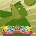Con gioco Fish world per Android scarica gratuito Soccer doctor X: Super football heroes sul telefono o tablet.