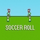 Con gioco Runemals per Android scarica gratuito Soccer roll sul telefono o tablet.