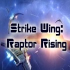 Con gioco Pocket empires II per Android scarica gratuito Strike wing: Raptor rising sul telefono o tablet.