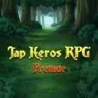 Con gioco Burst per Android scarica gratuito Tap heroes RPG: Prelude sul telefono o tablet.