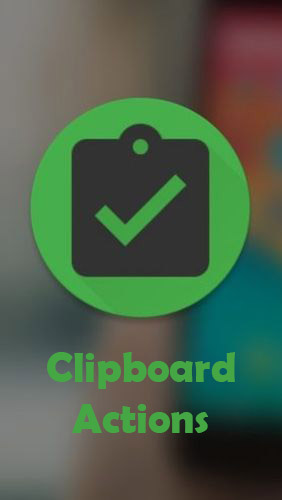 Scarica applicazione gratis: Clipboard actions apk per cellulare e tablet Android.