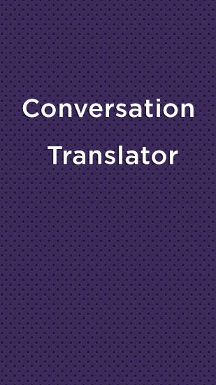 Scarica applicazione gratis: Conversation Translator apk per cellulare Android 2.3. .a.n.d. .h.i.g.h.e.r e tablet.