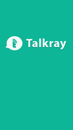 Scarica applicazione  gratis: Talkray apk per cellulare e tablet Android.