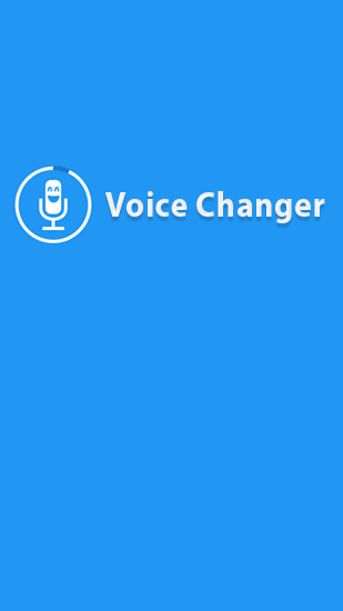 Scarica applicazione gratis: Voice Changer apk per cellulare Android 2.3. .a.n.d. .h.i.g.h.e.r e tablet.