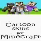 Con applicazione  per Android scarica gratuito Cartoon skins for Minecraft MCPE sul telefono o tablet.