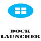 Con applicazione  per Android scarica gratuito Dock launcher sul telefono o tablet.