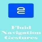 Con applicazione  per Android scarica gratuito Fluid navigation gestures sul telefono o tablet.