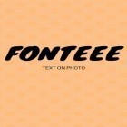 Con applicazione  per Android scarica gratuito Fonteee: Text on photo sul telefono o tablet.