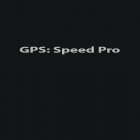 Con applicazione  per Android scarica gratuito GPS: Speed Pro sul telefono o tablet.