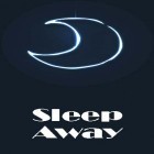 Con applicazione  per Android scarica gratuito Sleep away sul telefono o tablet.
