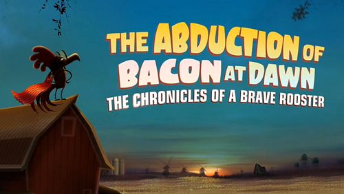 The abduction of bacon at dawn: The chronicles of a brave rooster