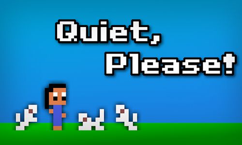 Quiet, please!