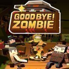 Mit der Spiel Puzzle pets ipa für iPhone du kostenlos Good bye! Zombie herunterladen.