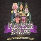 Mit der Spiel Medieval ipa für iPhone du kostenlos Frontier heroes: American history at its funnest herunterladen.