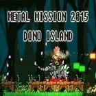 Mit der Spiel Megapolis ipa für iPhone du kostenlos Metal mission 2015: Dino island herunterladen.