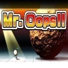 Mit der Spiel Infinity of God ipa für iPhone du kostenlos Mr.Oops!! herunterladen.