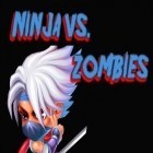 Mit der Spiel iRoller coaster 2 ipa für iPhone du kostenlos Ninja vs. zombies herunterladen.