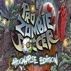 Mit der Spiel Fubuu ipa für iPhone du kostenlos Pro zombie soccer: Apocalypse еdition herunterladen.