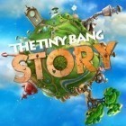 Mit der Spiel Iron Fist Boxing ipa für iPhone du kostenlos The Tiny Bang Story herunterladen.